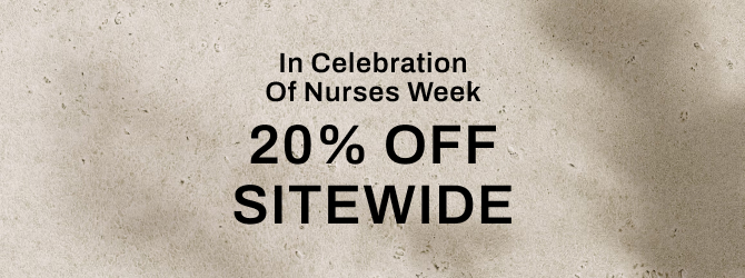 in celebration of nurses week, 20% off sitewide.