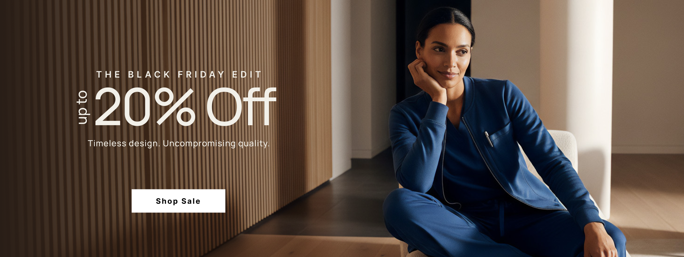 The Black Friday Edit. up to 20% Off. Timeless design. Uncompromising quality. Shop Sale.