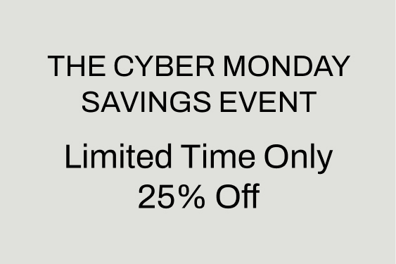 the cyber monday savings event, limited time only, 25% off.